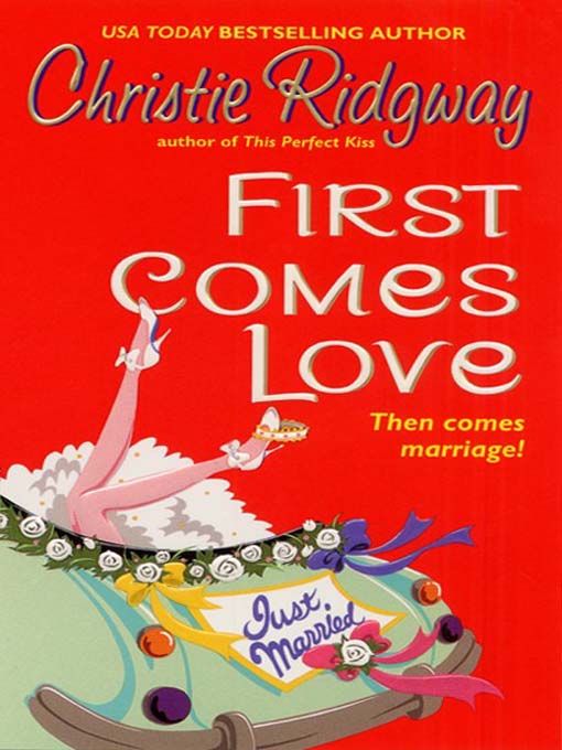 Title details for First Comes Love by Christie Ridgway - Available